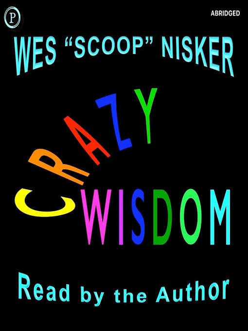 Title details for Crazy Wisdom by Wes "Scoop" Nisker - Available